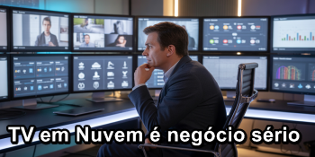 Como tornar uma TV em Nuvem um projeto realmente viável